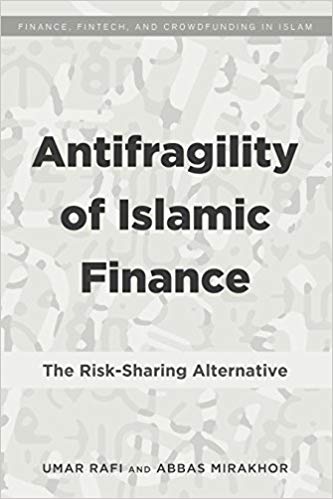 Antifragility of Islamic Finance:  The Risk-Sharing Alternative (Finance, FinTech, and Crowdfunding in Islam)